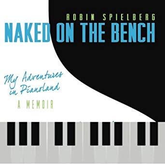 Naked on the Bench: My Adventures in Pianoland